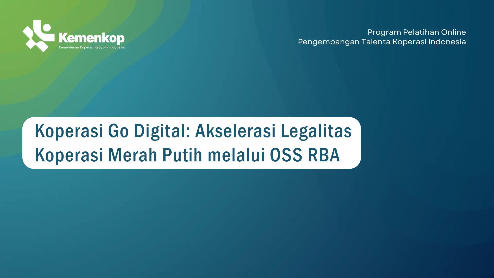Koperasi Go Digital: Akselerasi Legalitas Koperasi Merah Putih melalui OSS RBA