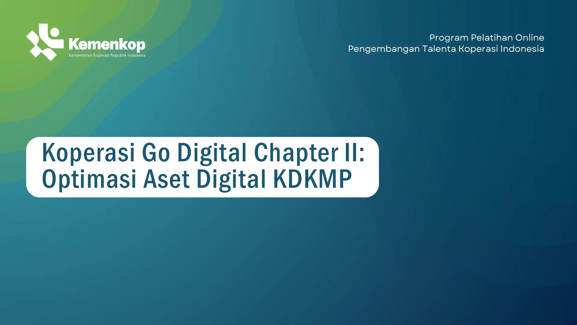 Koperasi Go Digital Chapter II: Optimasi Aset Digital KDKMP